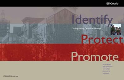 Image de la couverture de la publication intitulée Renforcement du patrimoine ontarien: Identifier, Protéger, Promouvoir. Guide prélimaire pour savoir comment identifier, protéger et promouvoir notre patrimoine communautaire