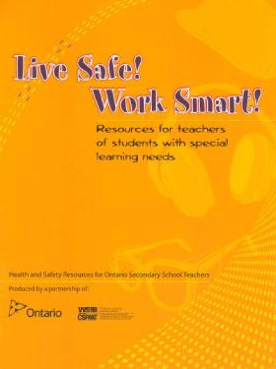 Image of the cover of publication titled  Live Safe! Work Smart! - Resources for teachers of students with special learning needs