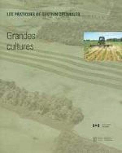 Image of the cover of publication titled  Les pratiques de gestion optimales: Grandes Cultures