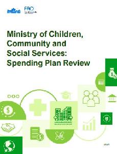 Image of the cover of publication titled    Ministry of Children, Community and Social Services : Spending Plan Review