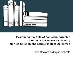 Image of the cover of publication titled  Examining the Role of Sociodemographic Characteristics in Postsecondary Non-completion and Labour Market Outcomes